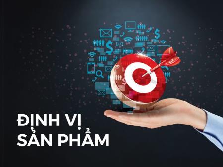 Định vị sản phẩm: Chiến lược tạo sự khác biệt và dẫn đầu thị trường